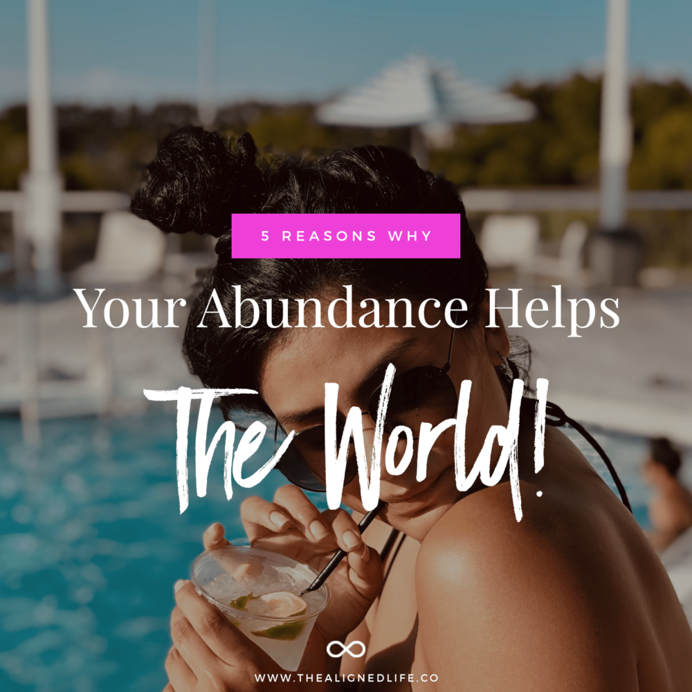 5 Reasons Why Your Abundance Helps The World