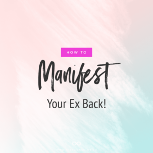 How To Manifest Your Ex Back