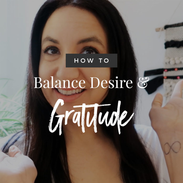 How To Balance Desire & Gratitude