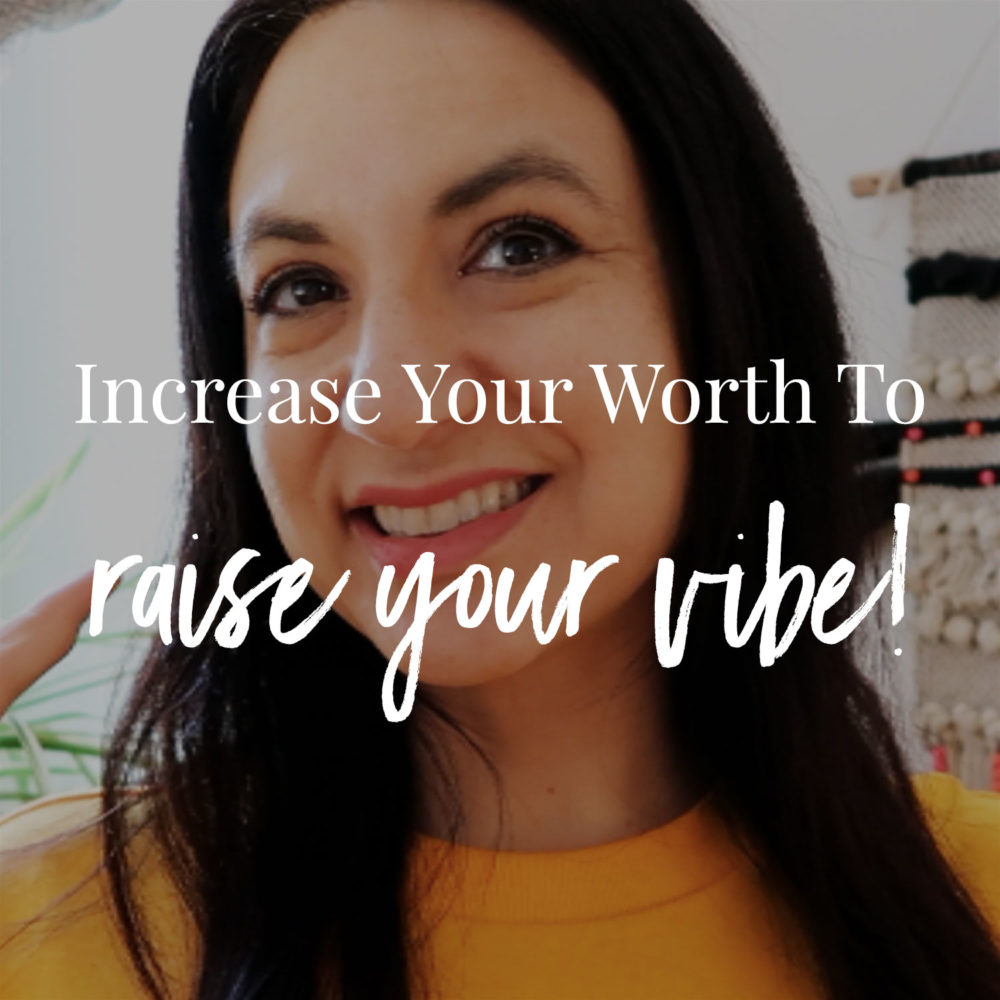 Increase Your Worth To Raise Your Vibe!