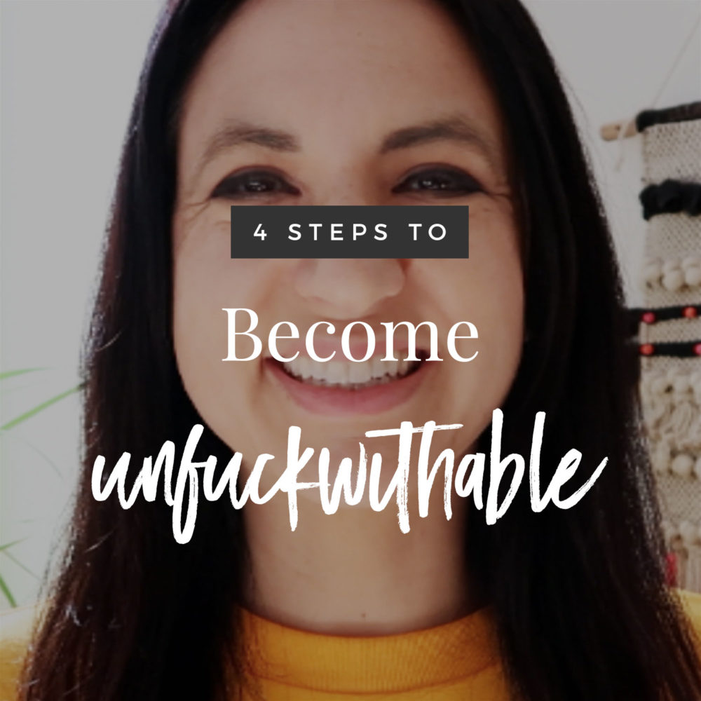 4 Steps To Become Unf*ckwithable
