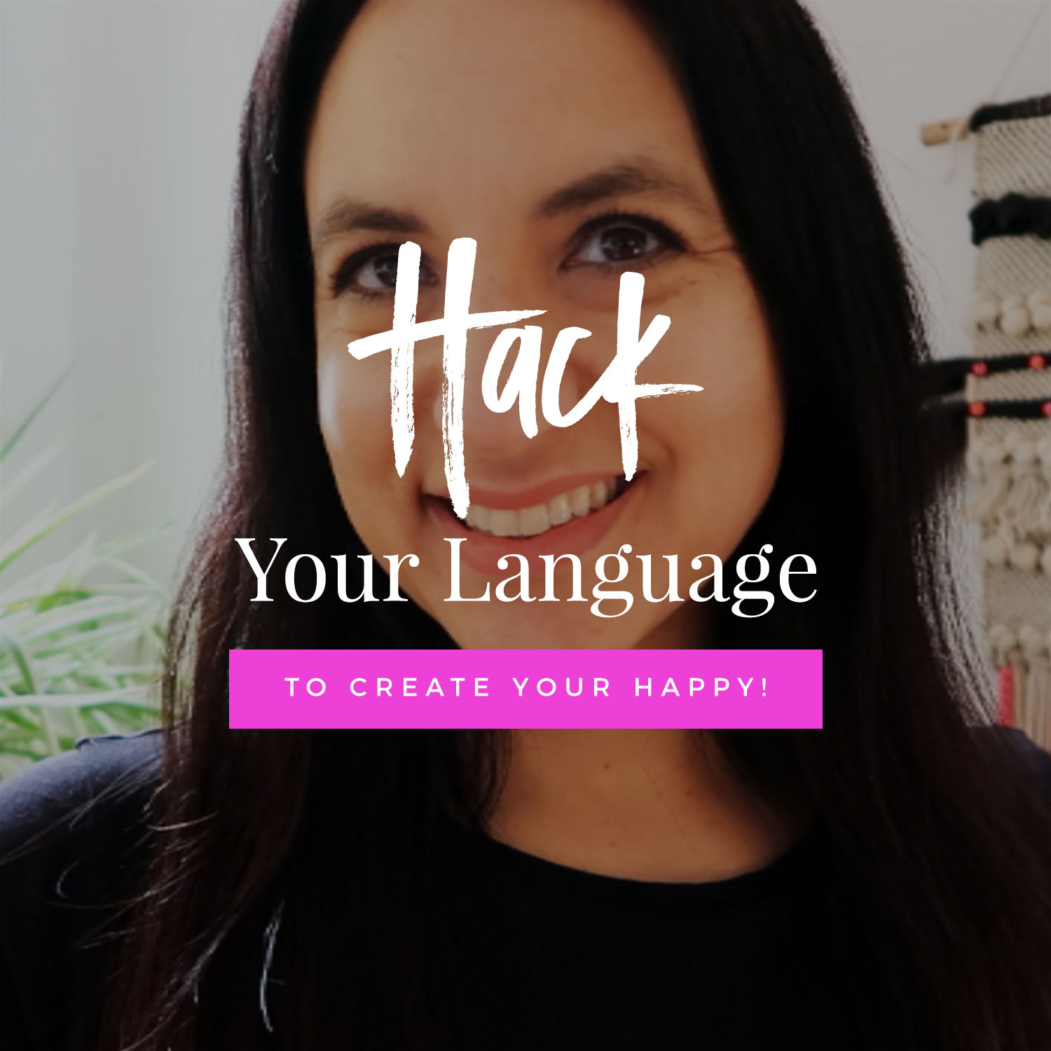Hack Your Language To Create Your Happy!