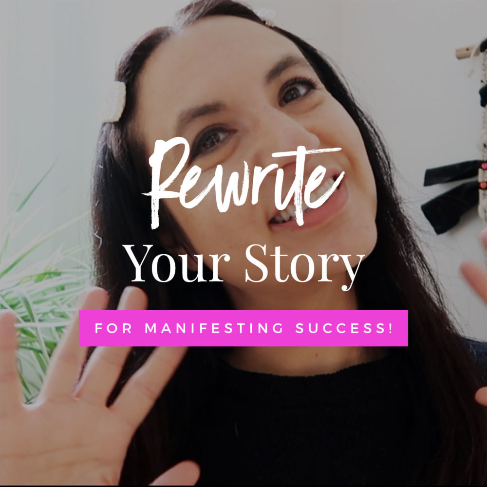 Rewrite Your Story For Manifesting Success
