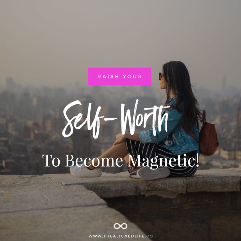 How To Raise Your Self Worth To Become Magnetic