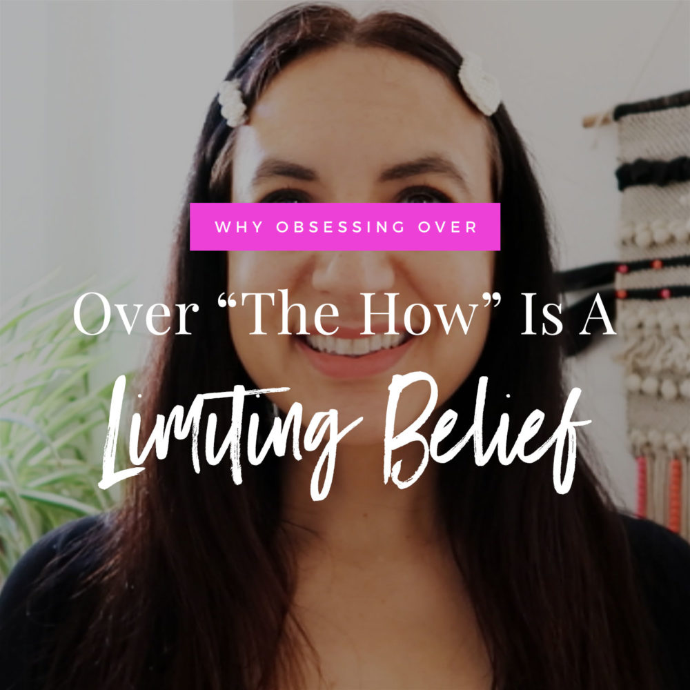Why Obsessing Over The How Is A Limiting Belief