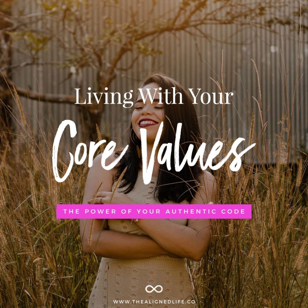 Living From Your Core Values: The Power Of Your Authentic Code