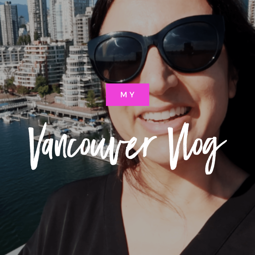 Vlog #1: My Vancouver Trip