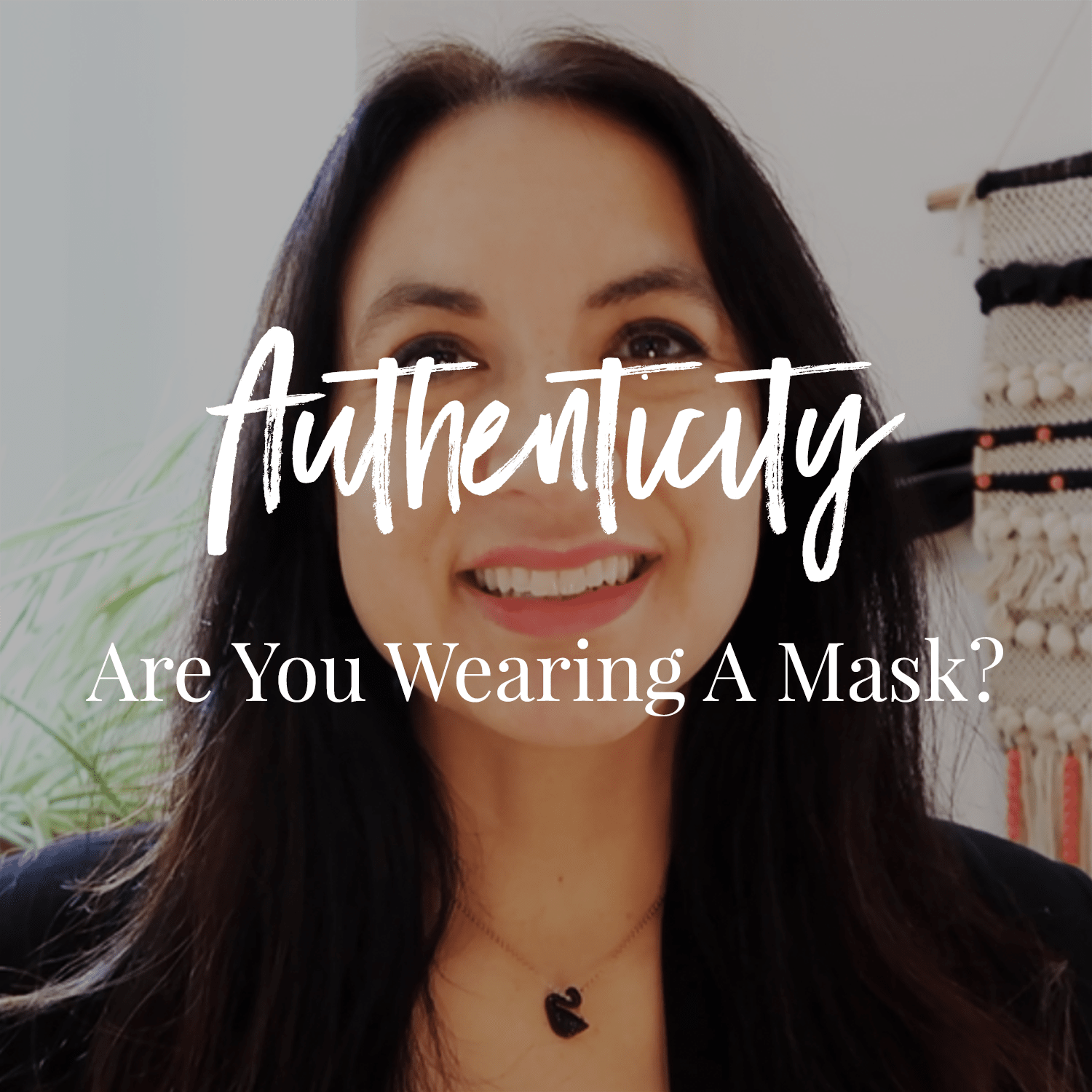 Authenticity: Are You Wearing A Mask?