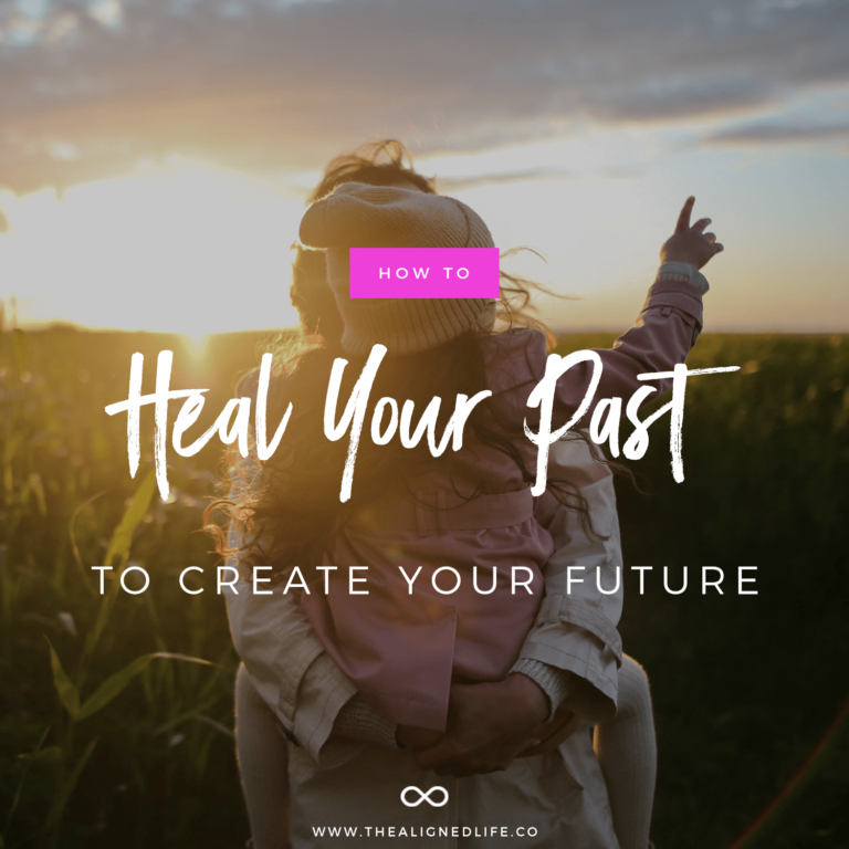Heal Your Past To Create Your Future