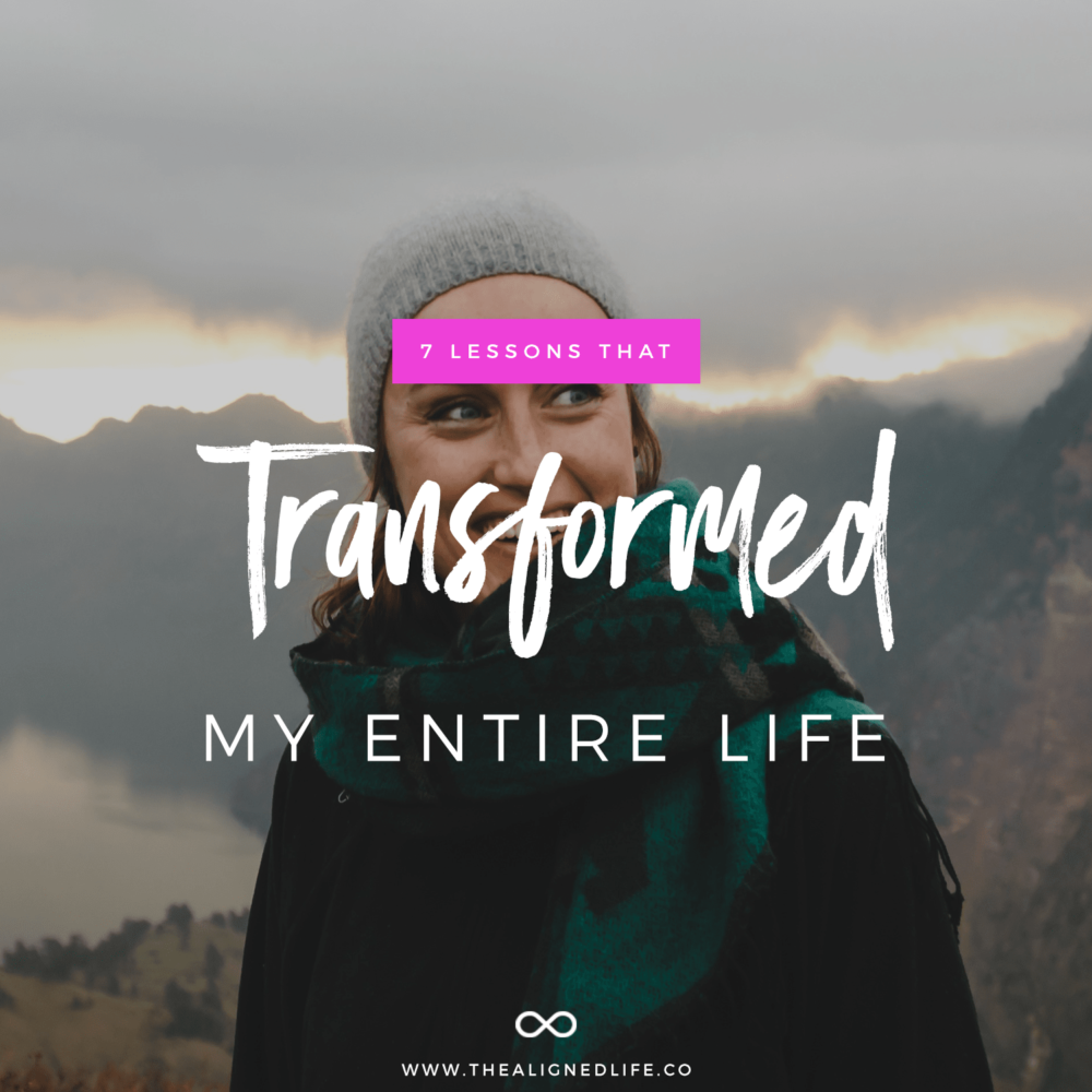 7 Lessons That Transformed My Entire Life