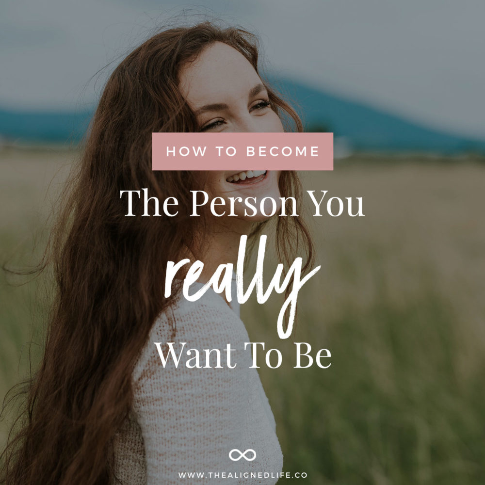 Become The Person You Really Want To Be