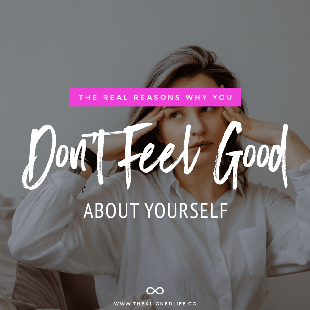 Why You Don’t Feel Good About Yourself