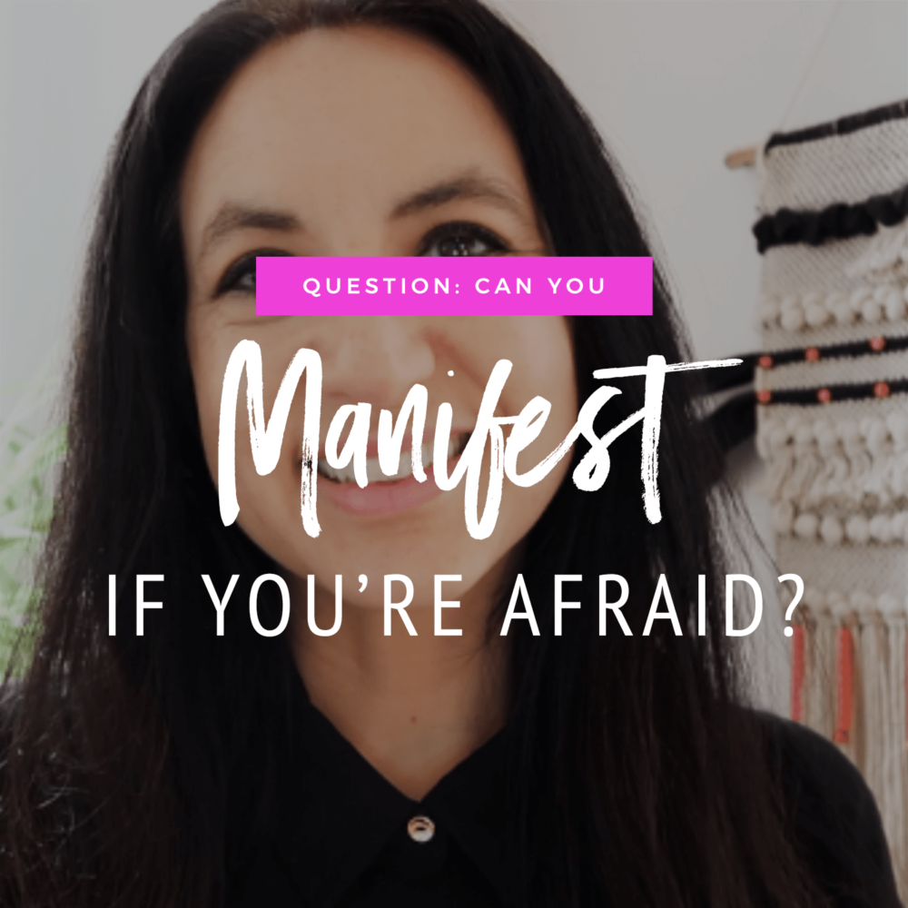 Can You Manifest If You’re Afraid?