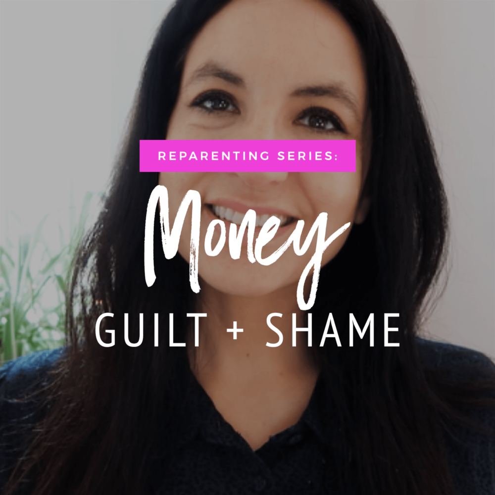 Reparenting Series: Money Shame & Guilt