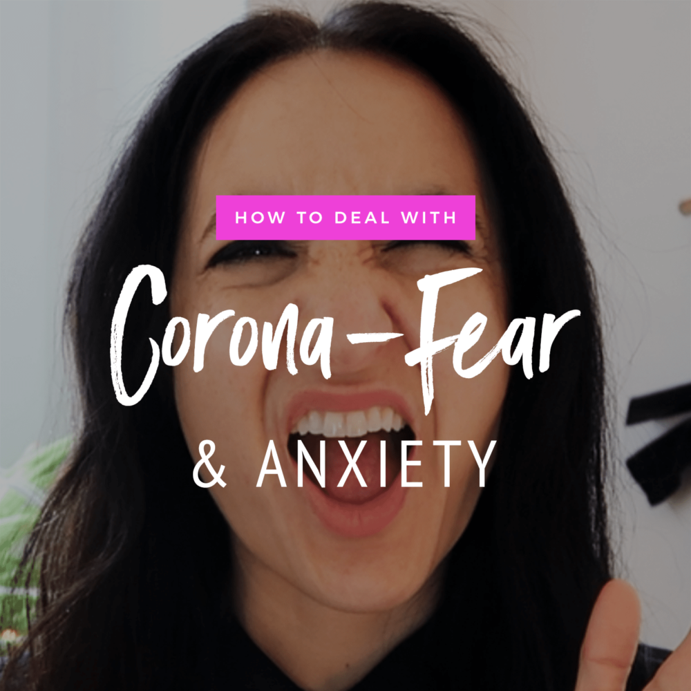 How To Deal With Corona-Fear & Anxiety