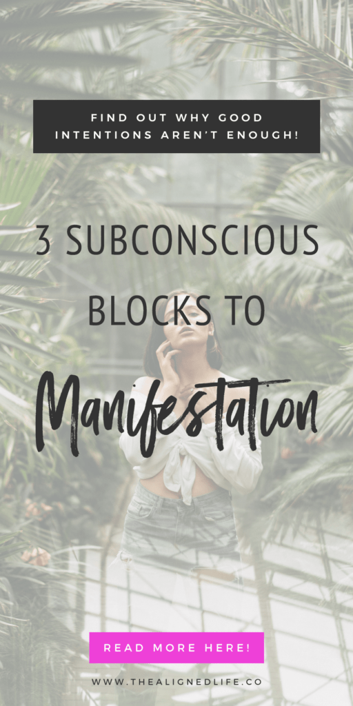 Why Good Intentions Aren't Enough! 3 Subconscious Blocks To Manifestation