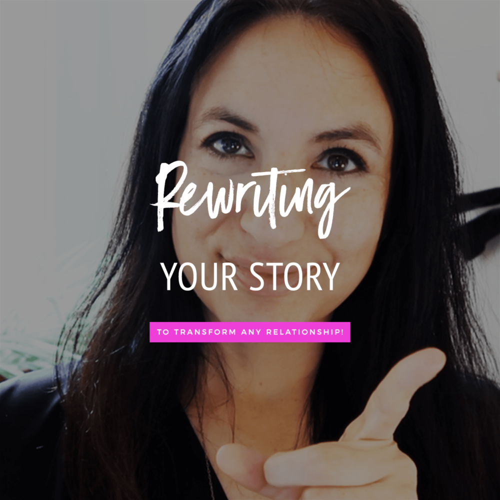 Rewriting Your Story To Improve Any Relationship