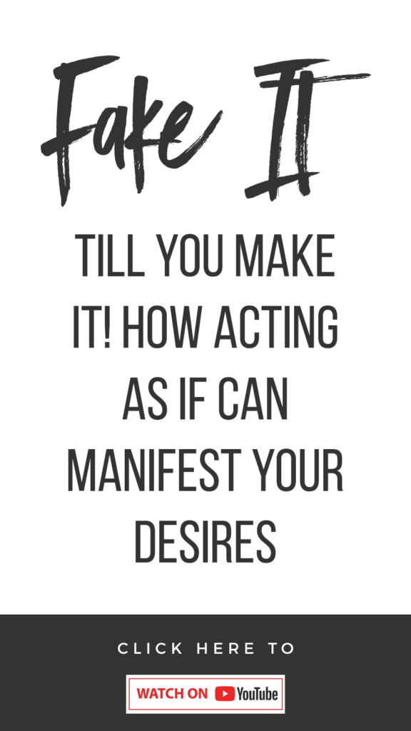 Fake It Till You Make It! How Acting As If Can Manifest Your Desires