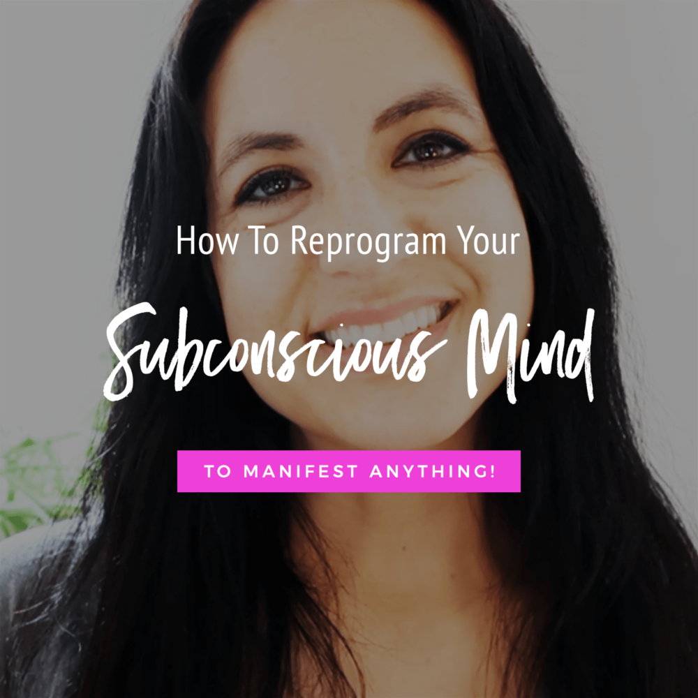 How Reprogram Your Subconscious Mind To Manifest Anything (Video!)