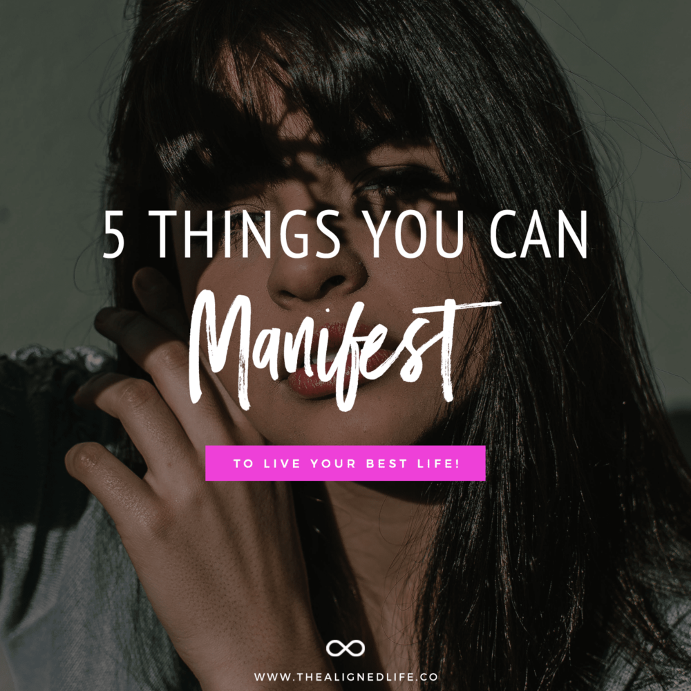 5 Things To Manifest To Live Your Best Life