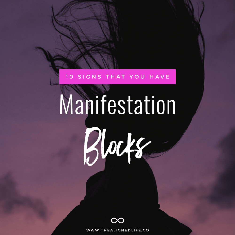 10 Signs That You Have Manifestation Blocks