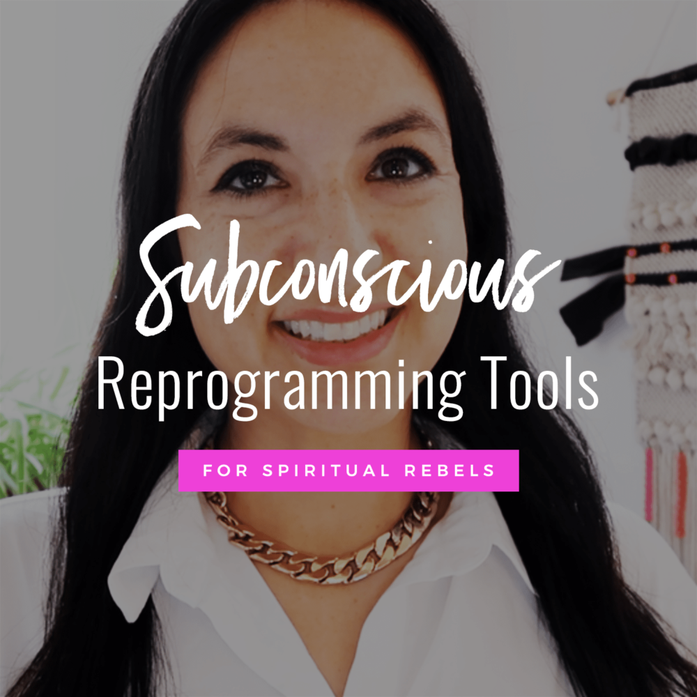5 Subconscious Reprogramming Tools For Spiritual Rebels