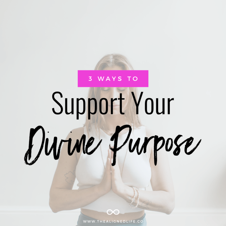 3 Ways To Support Your Divine Purpose