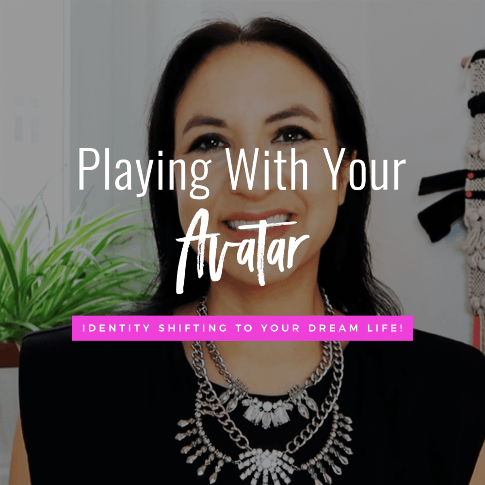 Playing With Your Avatar: Create Your Dream Life Through Identity Shifting
