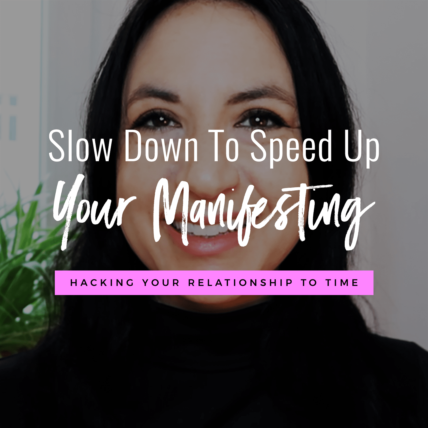 Jenn Stevens with text Slow Down To Speed Up Your Manifesting! Shifting Your Relationship To TIME