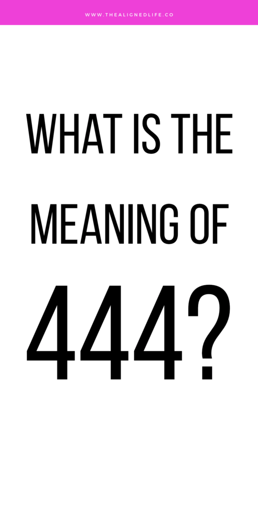 What Is The Meaning of 444? | Manifest with 444 | Angel Number 444