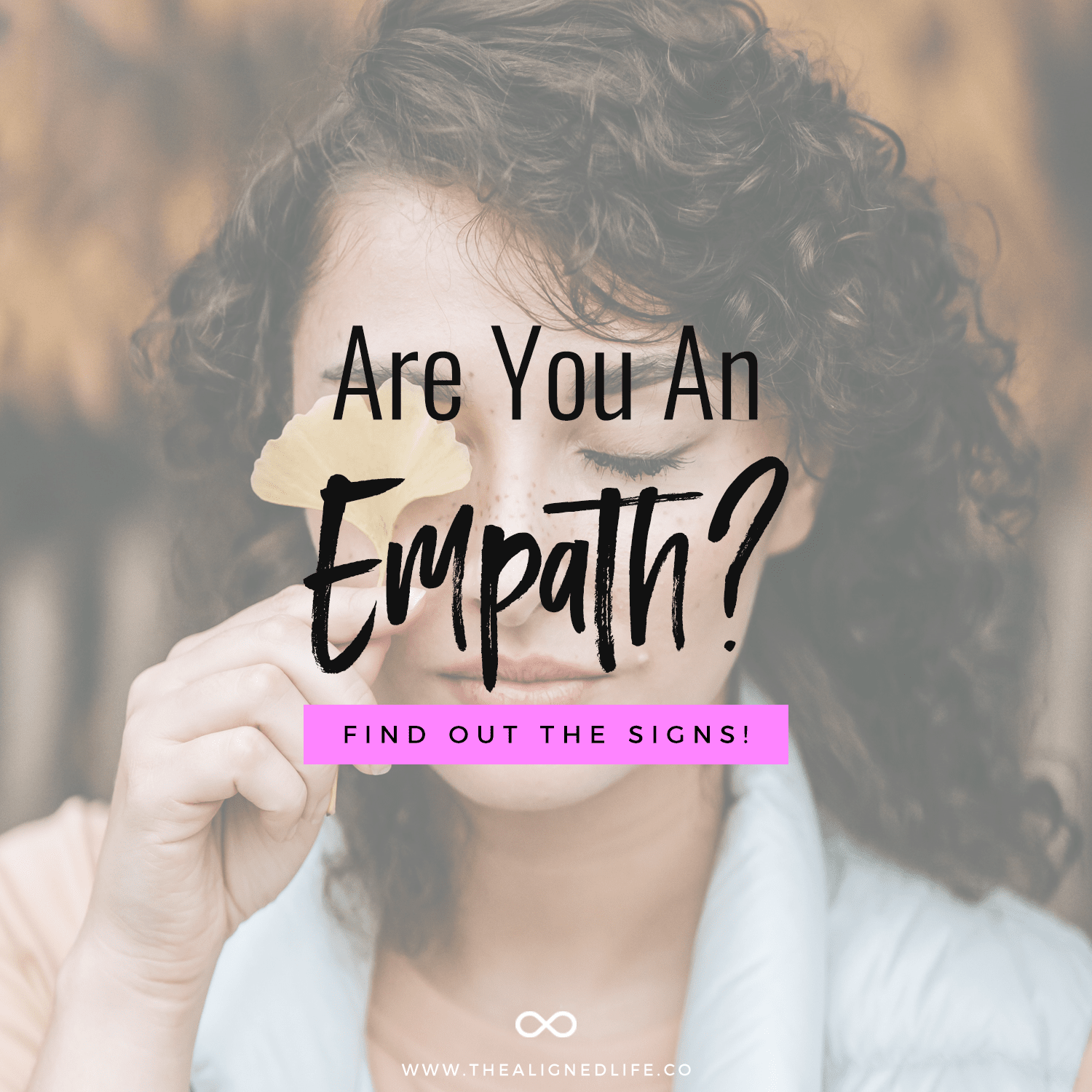 woman with gingko leaf and text Are You An Empath? Find Out With These Tell-tale Signs