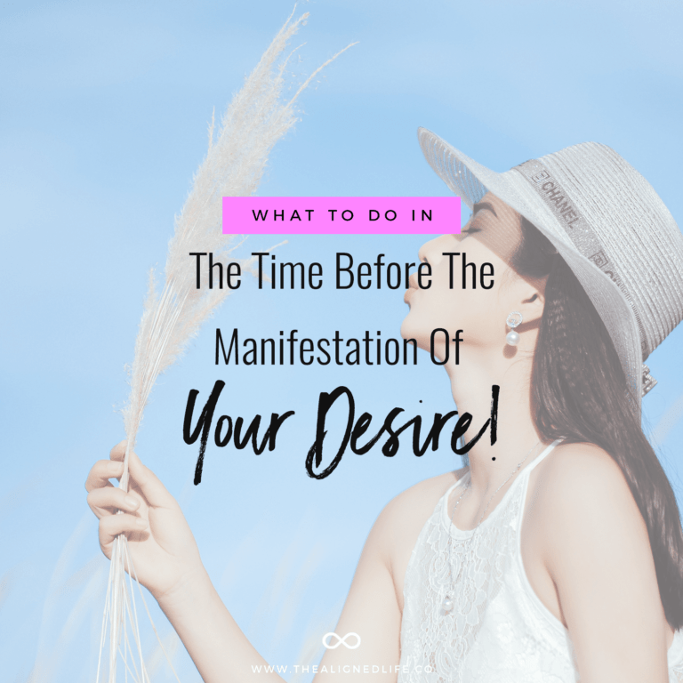 What To Do In The Time Before The Manifestation Of Your Desire