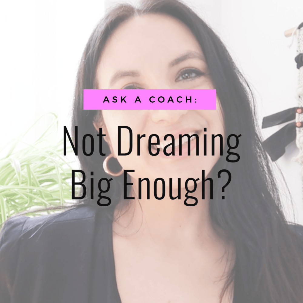 Jenn Stevens with text Ask A Coach: Not Dreaming Big Enough?