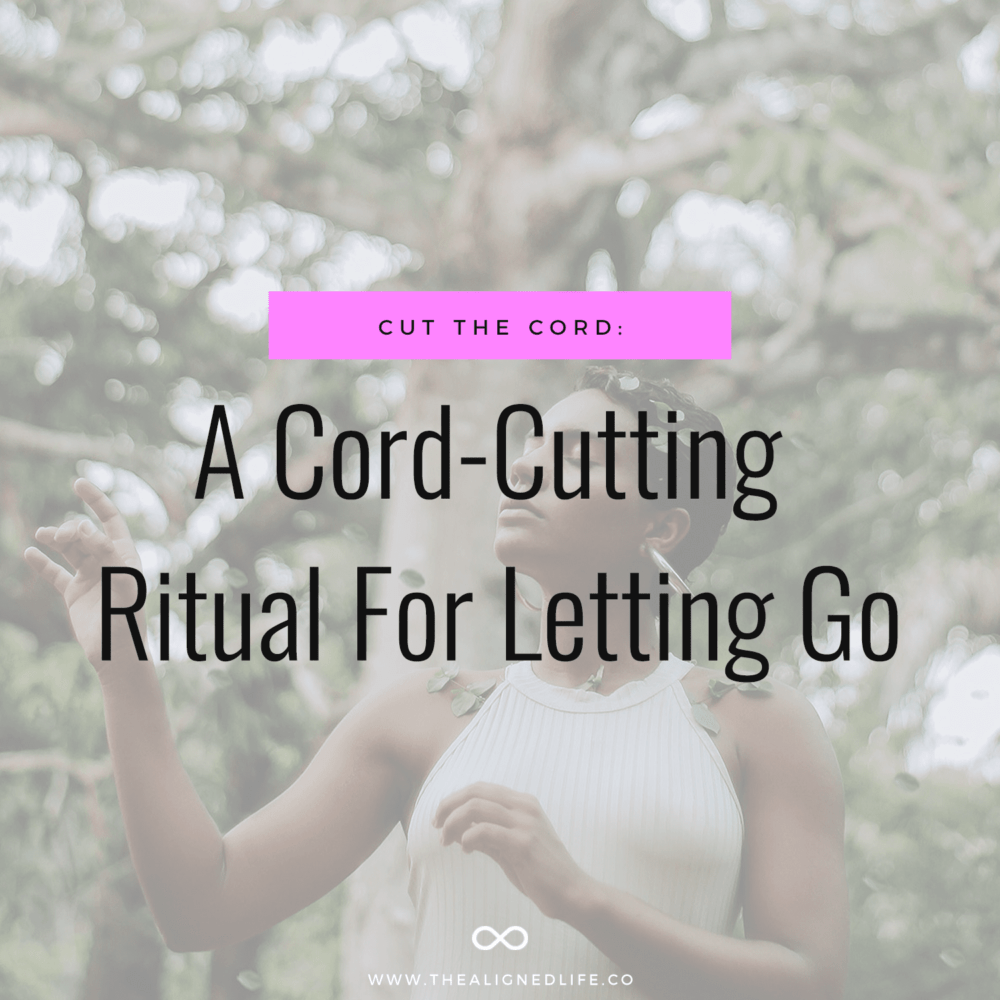 Cut the Cord: A Cord-Cutting Ritual For Letting Go