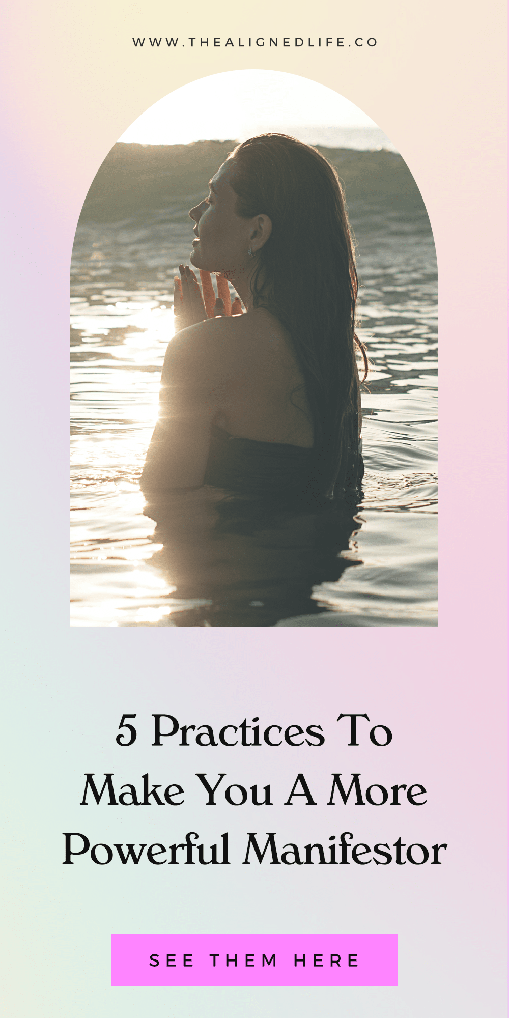 woman in water with text Become A More Powerful Manifestor! 5 Practices To Help