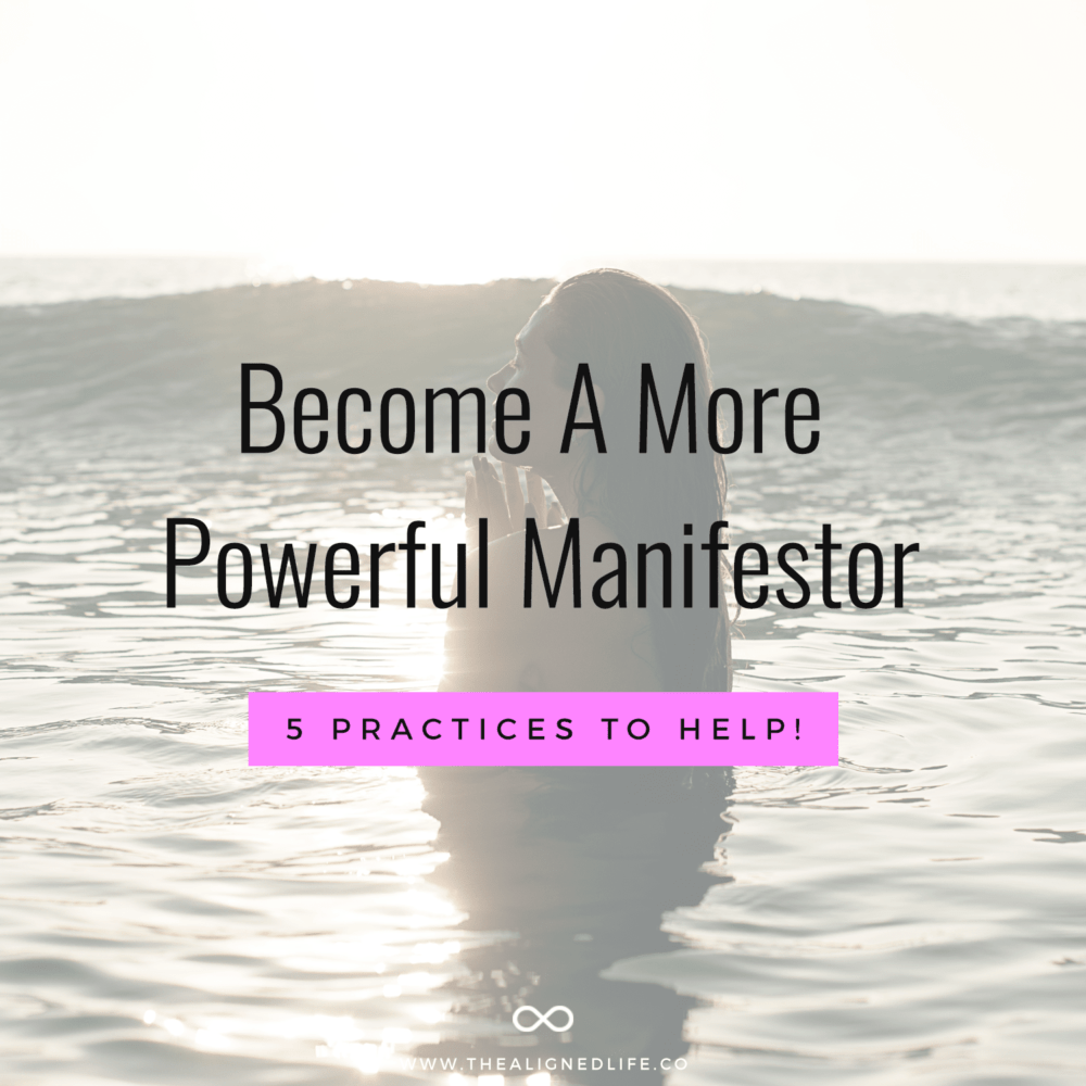 woman in water with text Become A More Powerful Manifestor! 5 Practices To Help