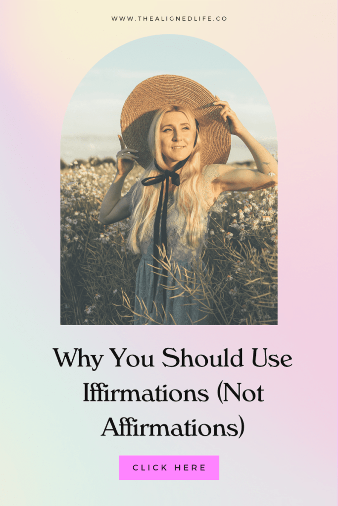 Why You Should Make Iffirmations (Not Affirmations)