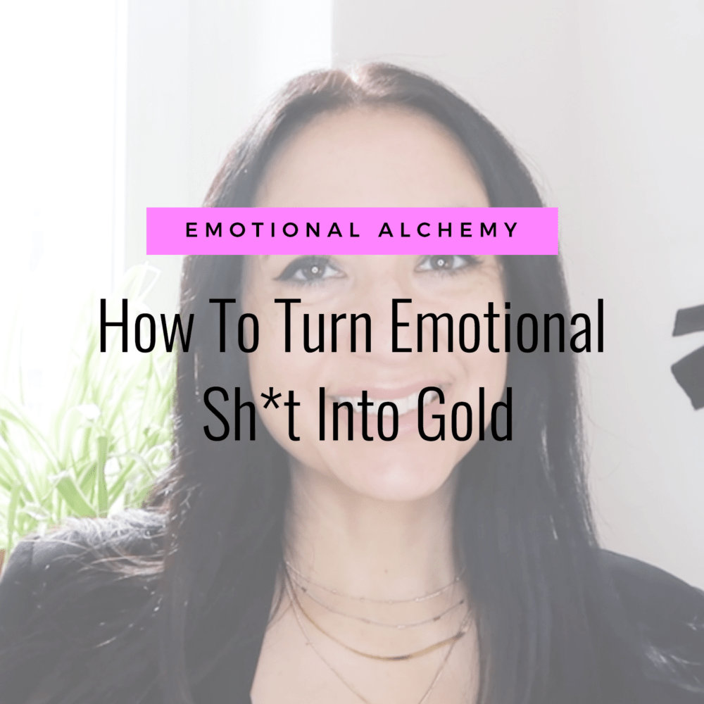 Emotional Alchemy: How To Turn Emotional Sh*t Into Gold