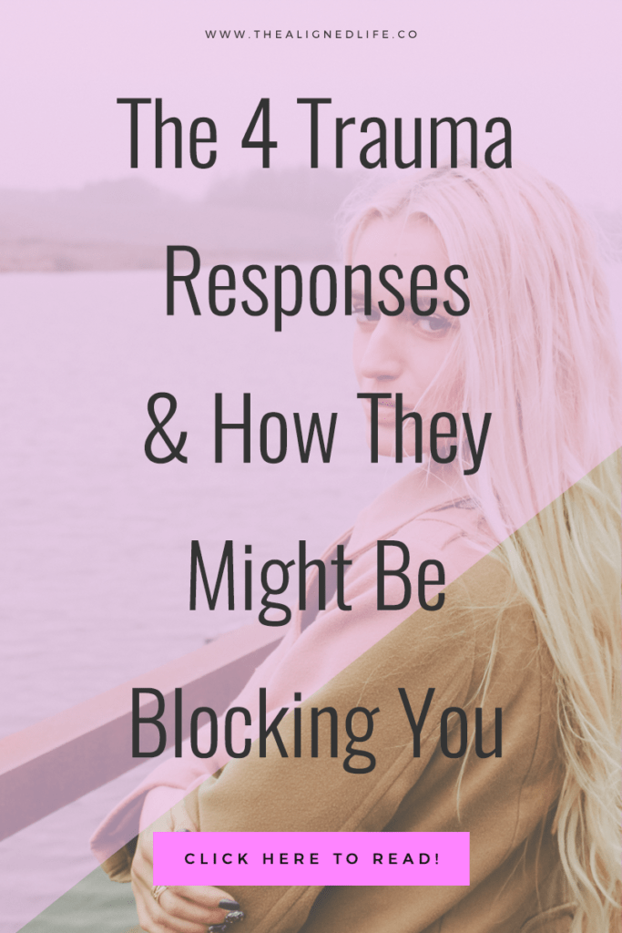 The 4 Trauma Responses & How They Might Be Blocking You