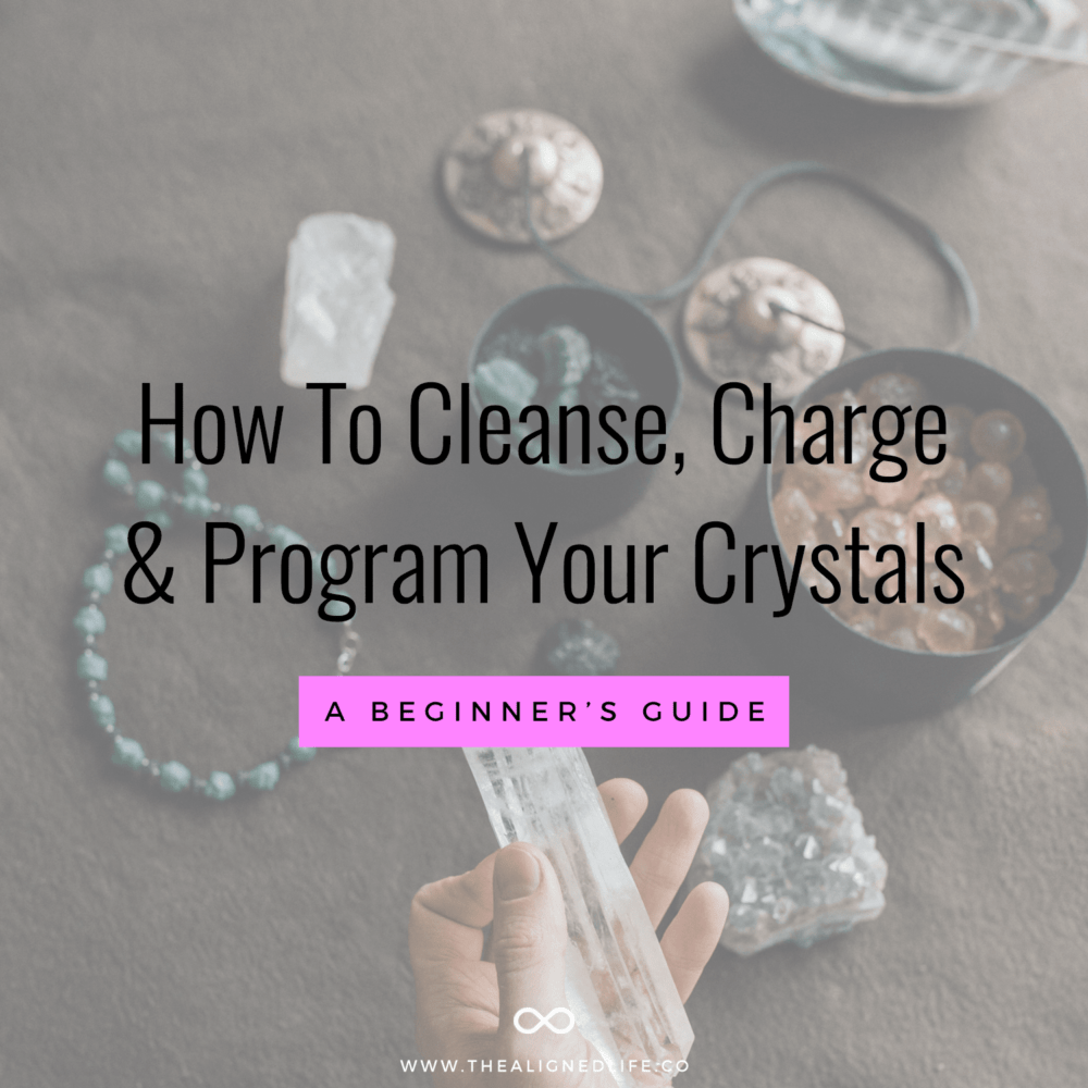 How To Cleanse, Charge & Program Your Crystals: A Beginner's Guide