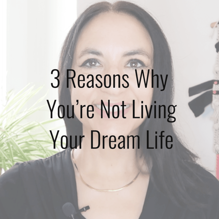 Video: 3 Reasons Why You’re Not Living Your Dream Life
