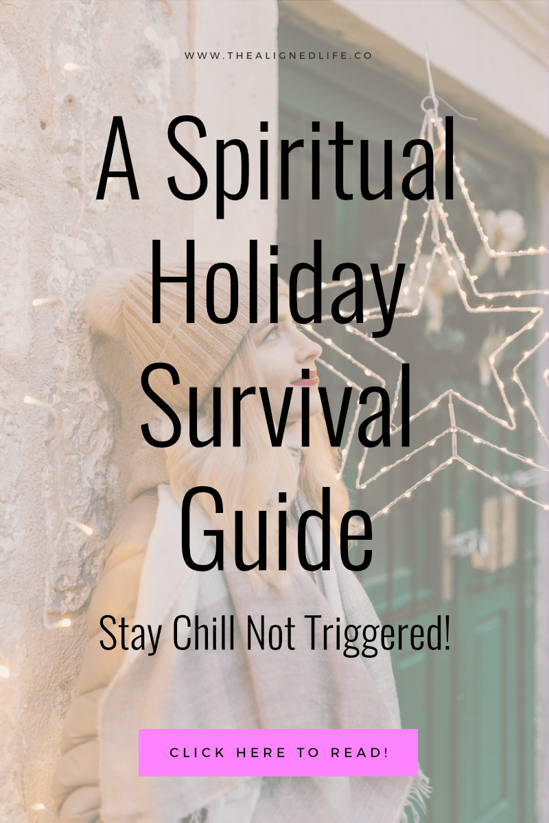 The Spiritual Holiday Survival Guide: How To Stay Chill Not Triggered