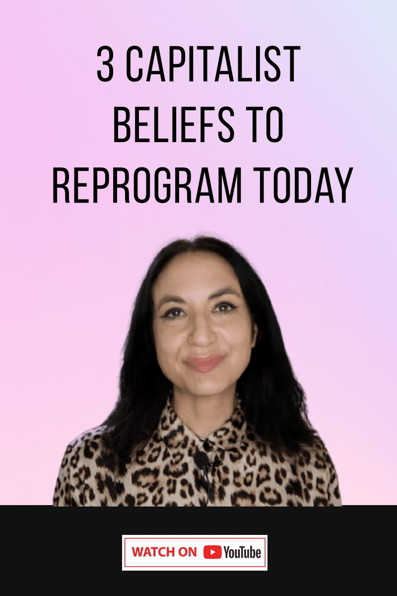3 Capitalist Beliefs To Heal & Reprogram TODAY
