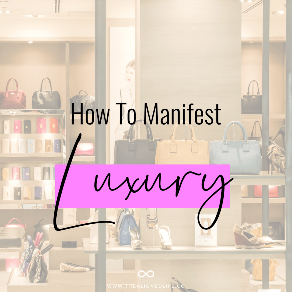 How To Manifest Luxury: Call In The Epic Life Of Your Dreams
