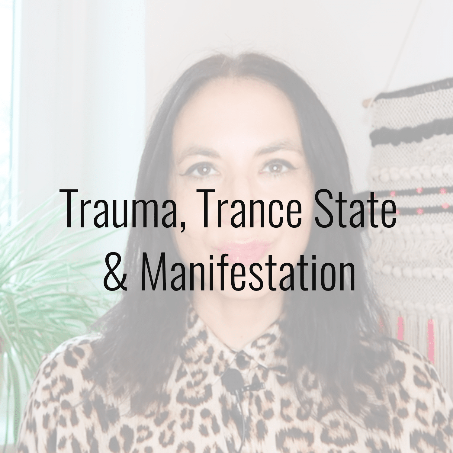 Trauma, Trance States & Manifestation