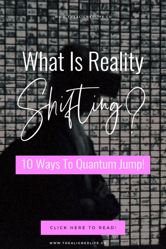 What Is Reality Shifting? 10 Ways To Quantum Jump & Achieve Your Dreams!