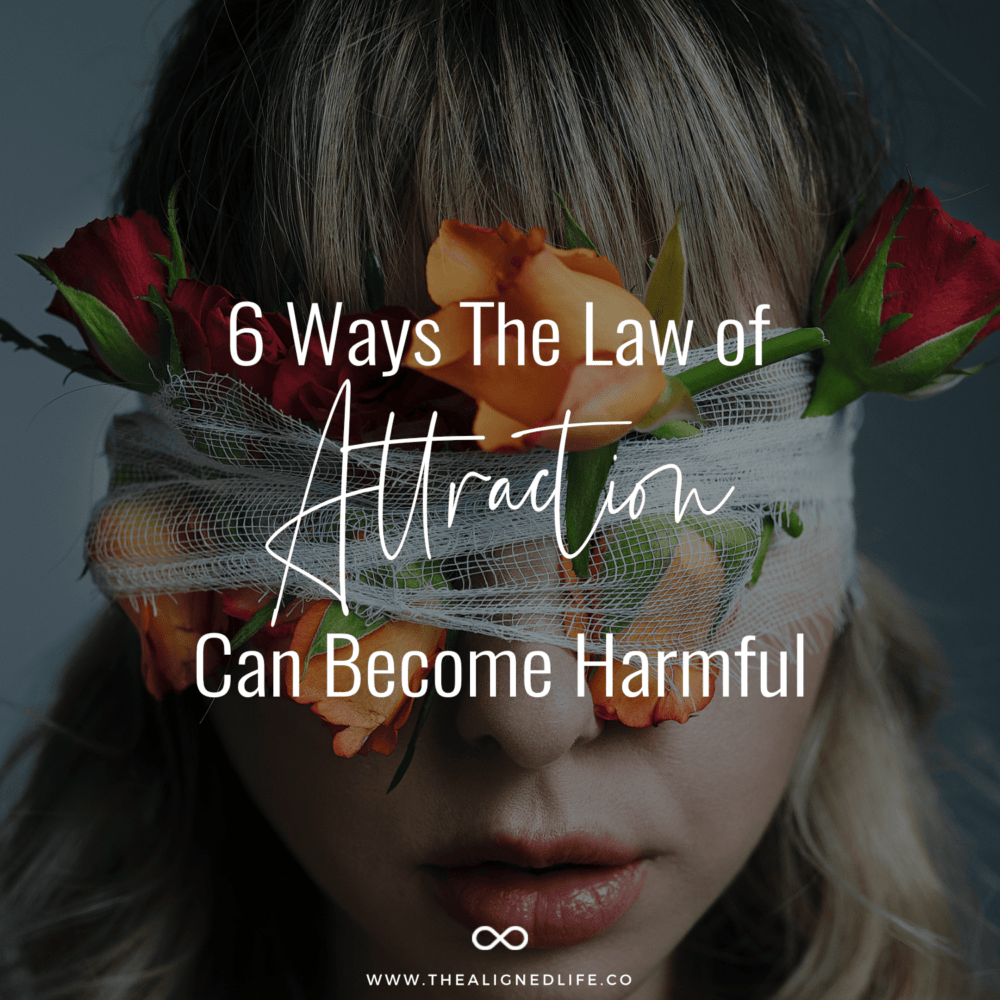 6 Ways The Law of Attraction Can Become Harmful