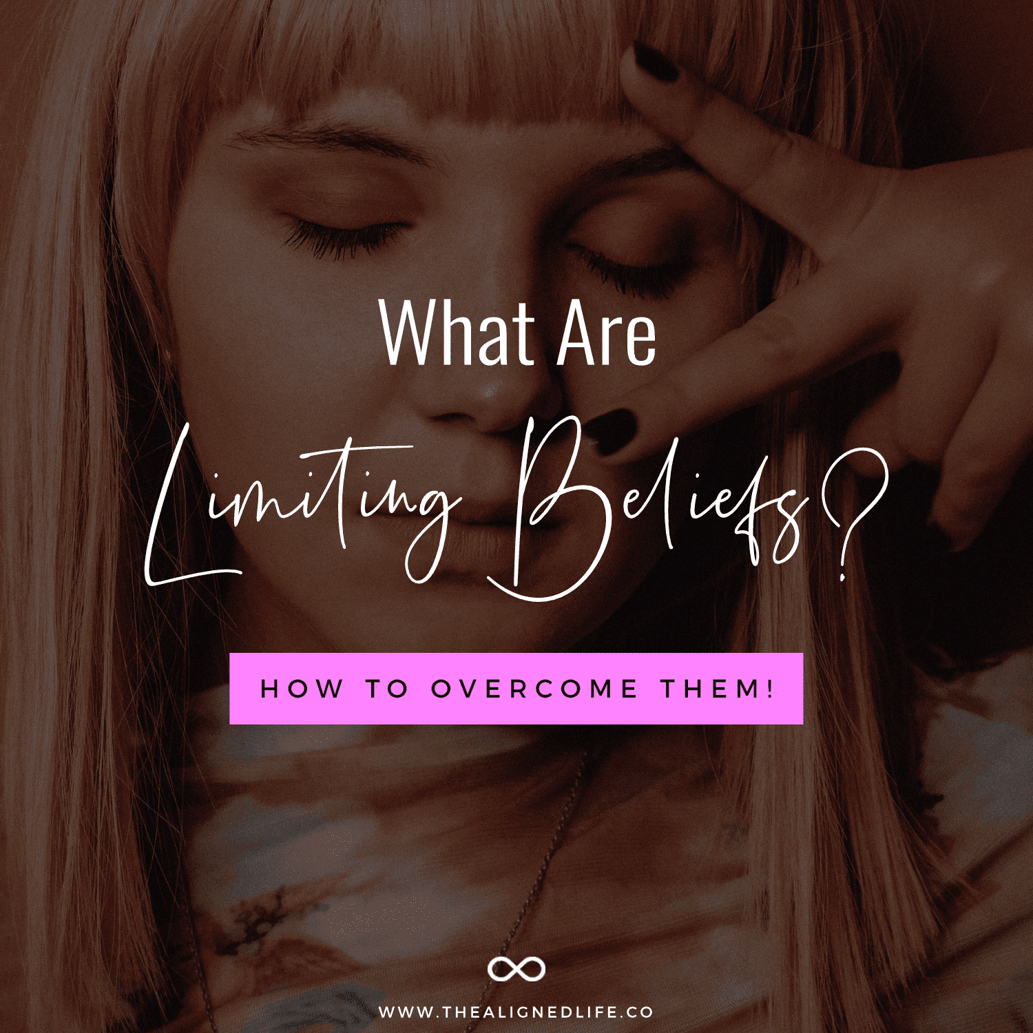 What Are Limiting Beliefs & How To Overcome Them | The Aligned Life