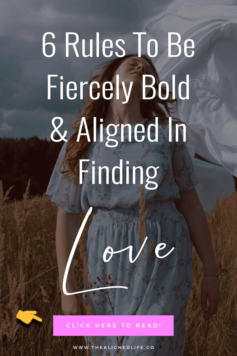 6 Rules To Be Fiercely Bold & Aligned In Finding Love