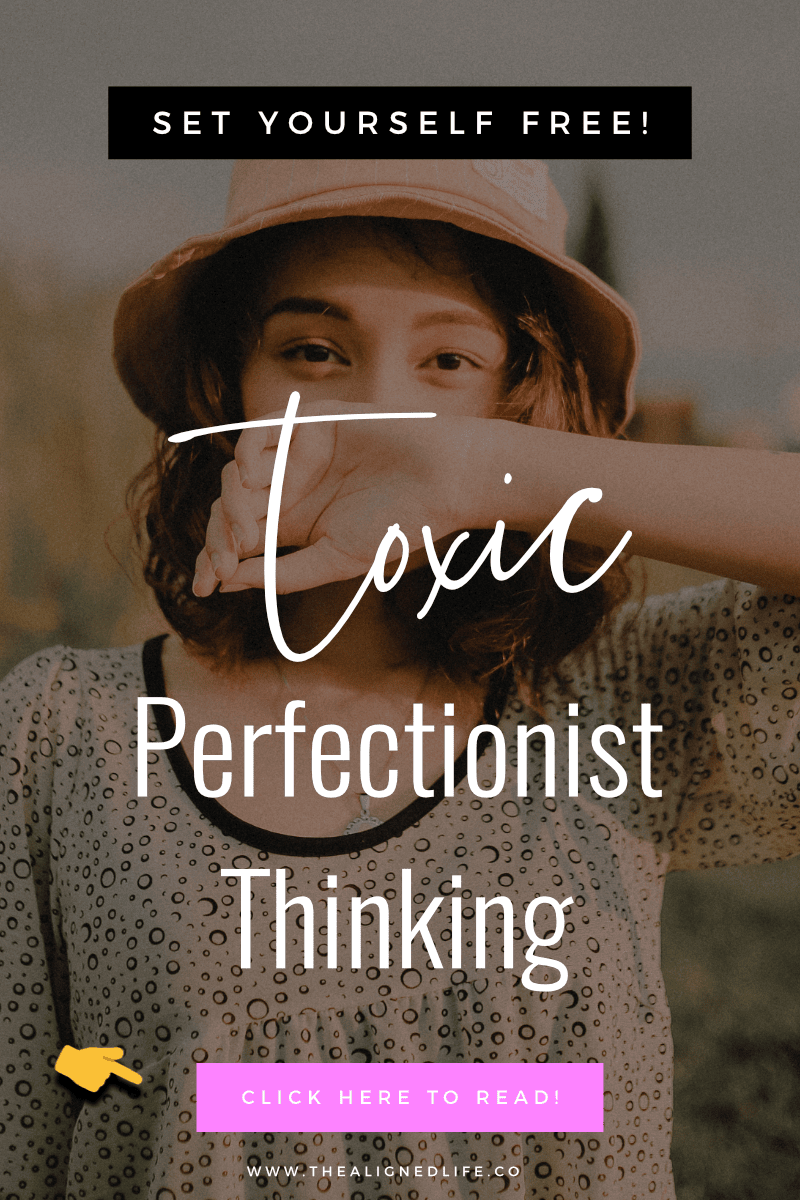 Toxic Perfectionist Thinking: How To Set Yourself Free
